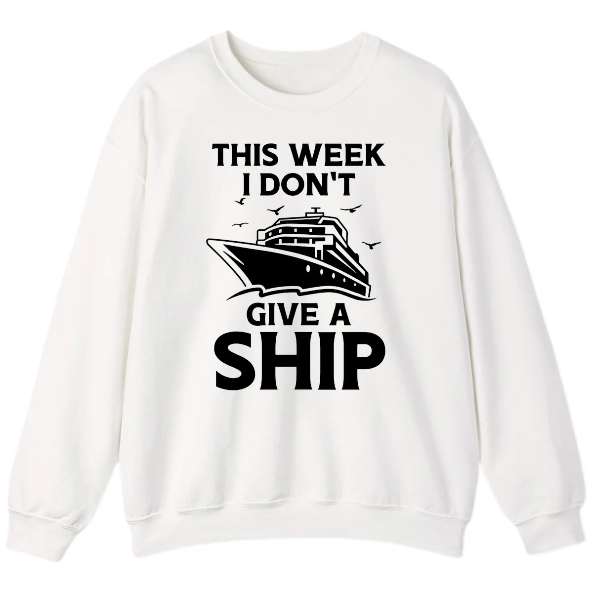 This Week I Don't Give A Ship Sweatshirt in White