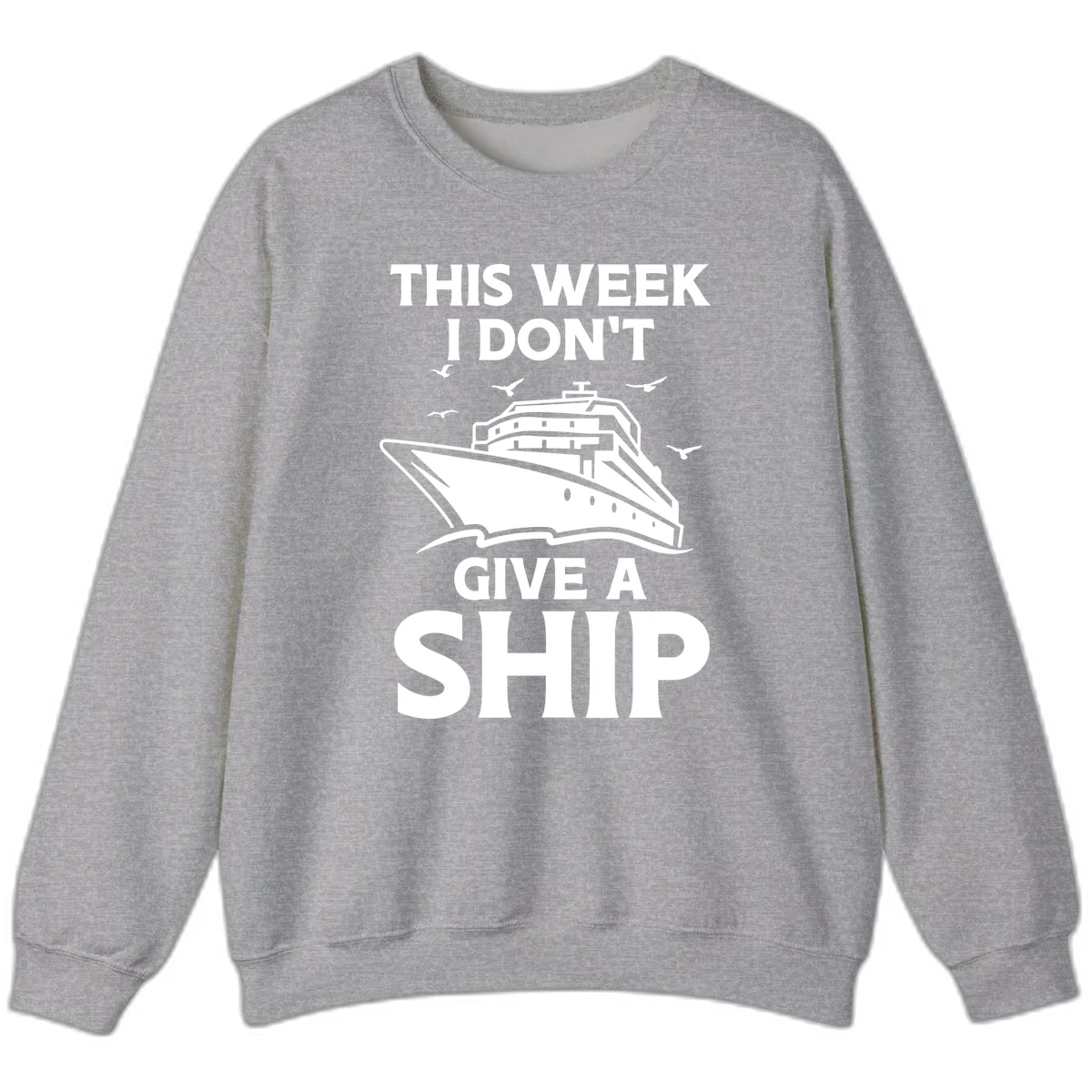 This Week I Don't Give A Ship Sweatshirt in Sport Grey