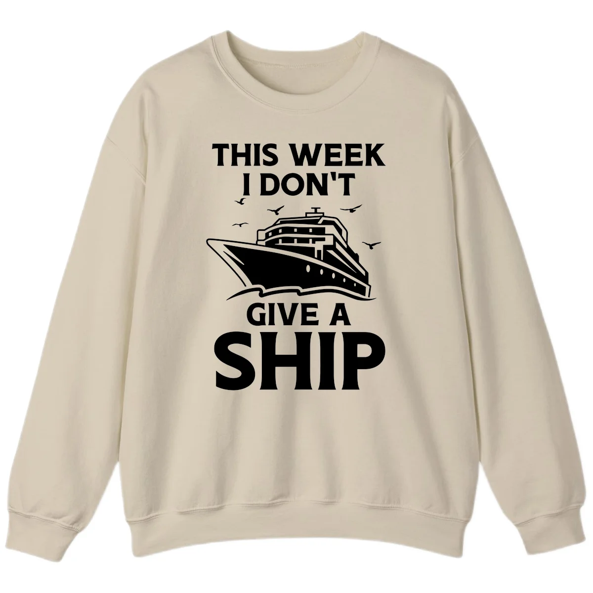This Week I Don't Give A Ship Sweatshirt in Sand