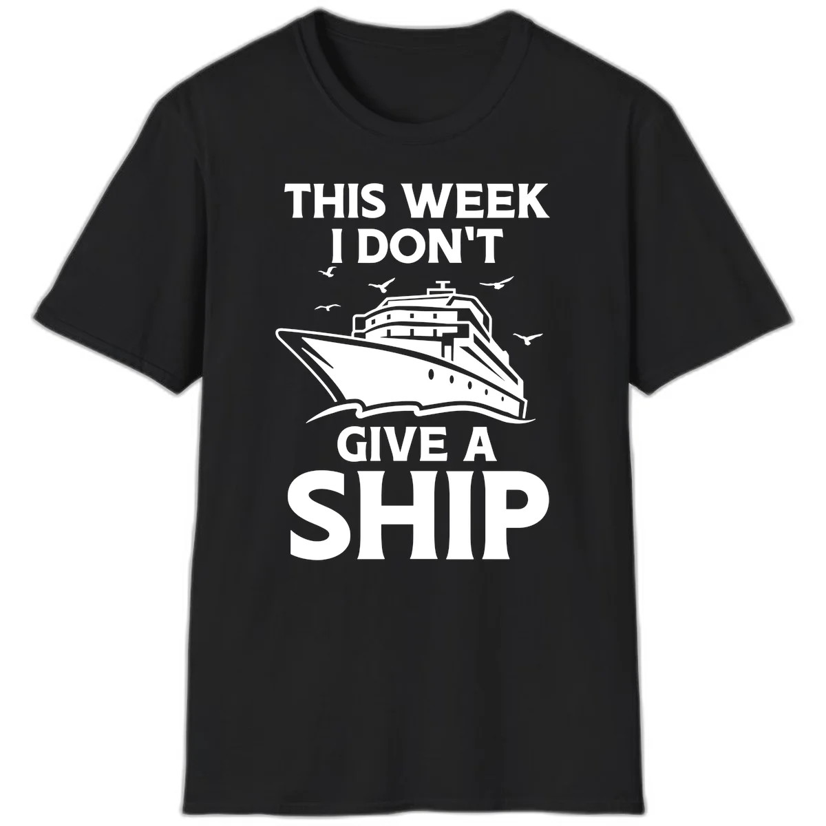 This Week I Don't Give A Ship T-Shirt in Black