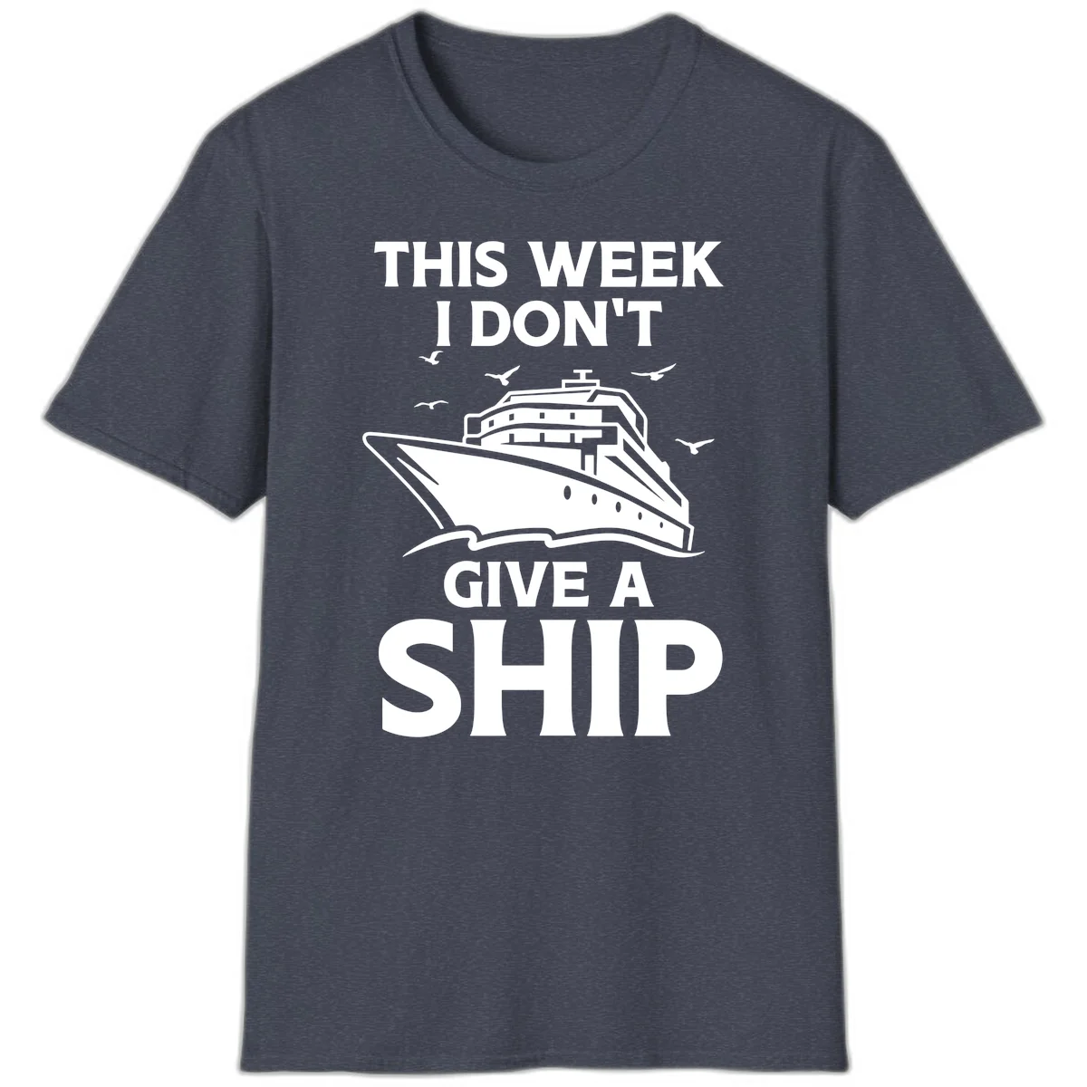 This Week I Don't Give A Ship T-Shirt in Heather Navy