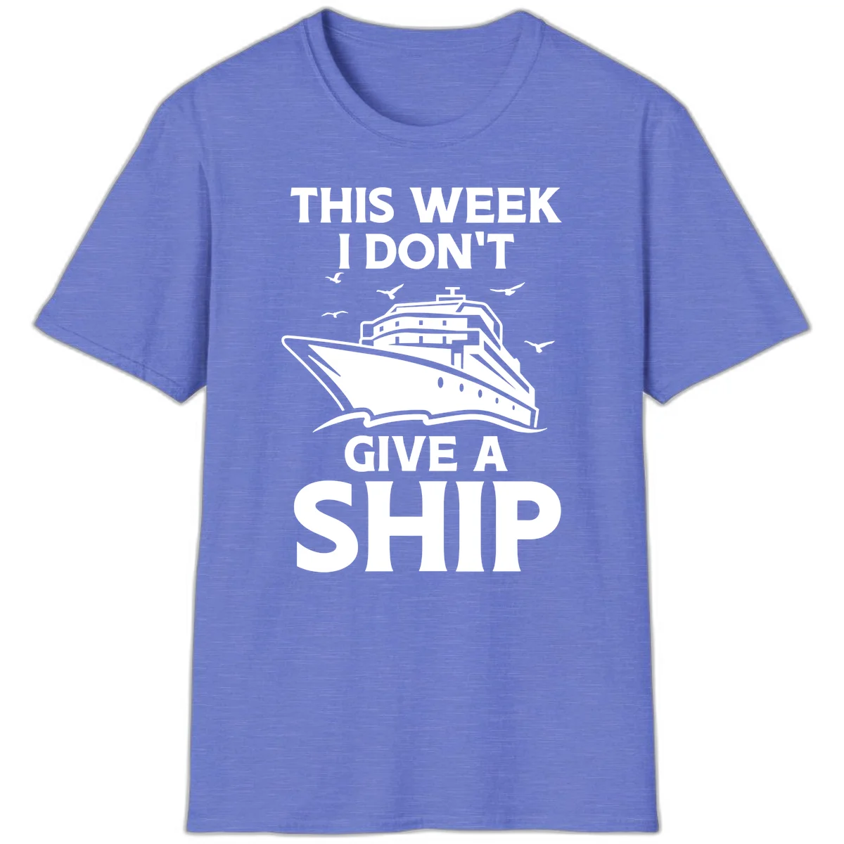 This Week I Don't Give A Ship T-Shirt in Heather Royal