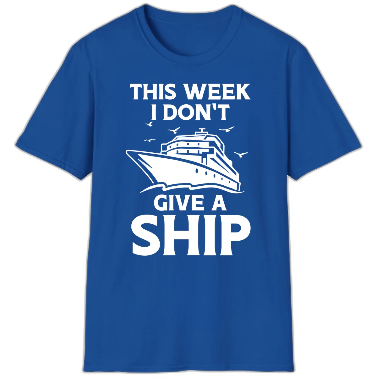 This Week I Don't Give A Ship T-Shirt in Royal