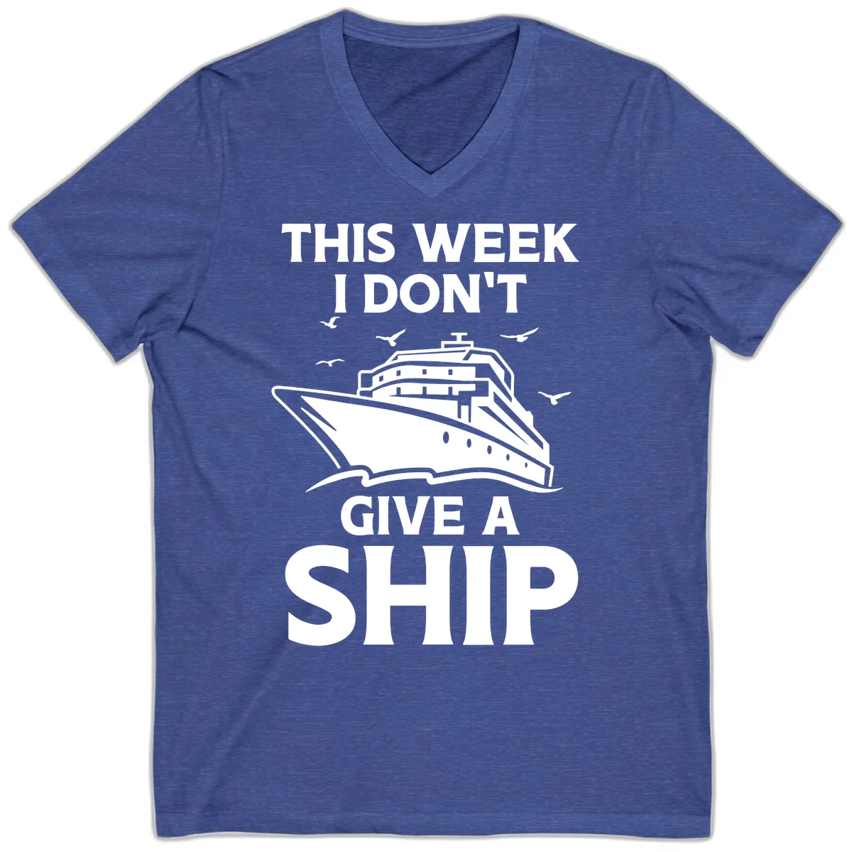This Week I Don't Give A Ship V-Neck Tee in Heather True Royal