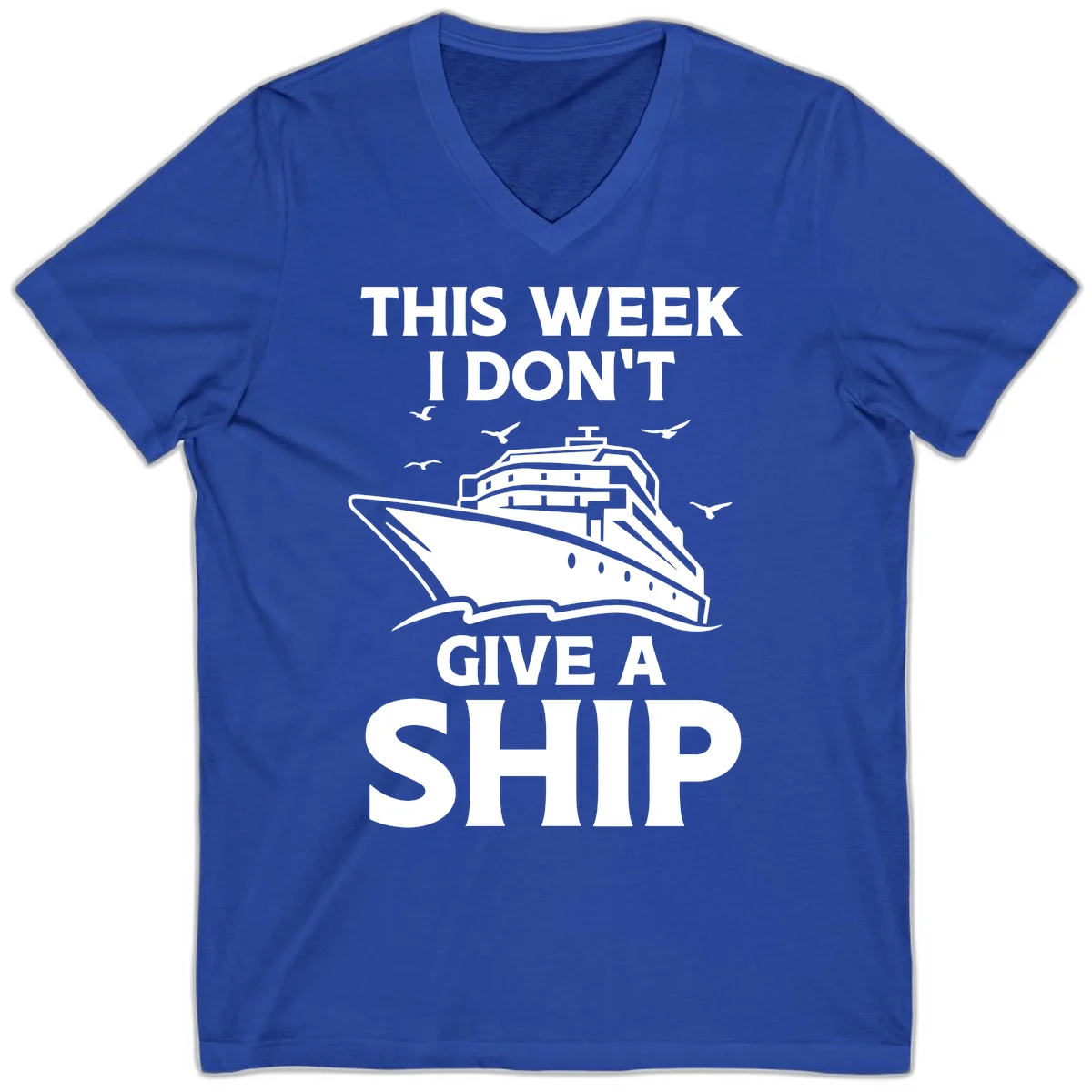 This Week I Don't Give A Ship V-Neck Tee in True Royal