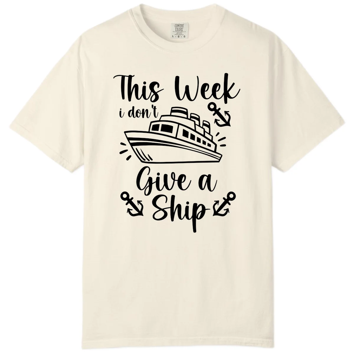 This Week I Don't Give A Ship Comfort Color in Ivory