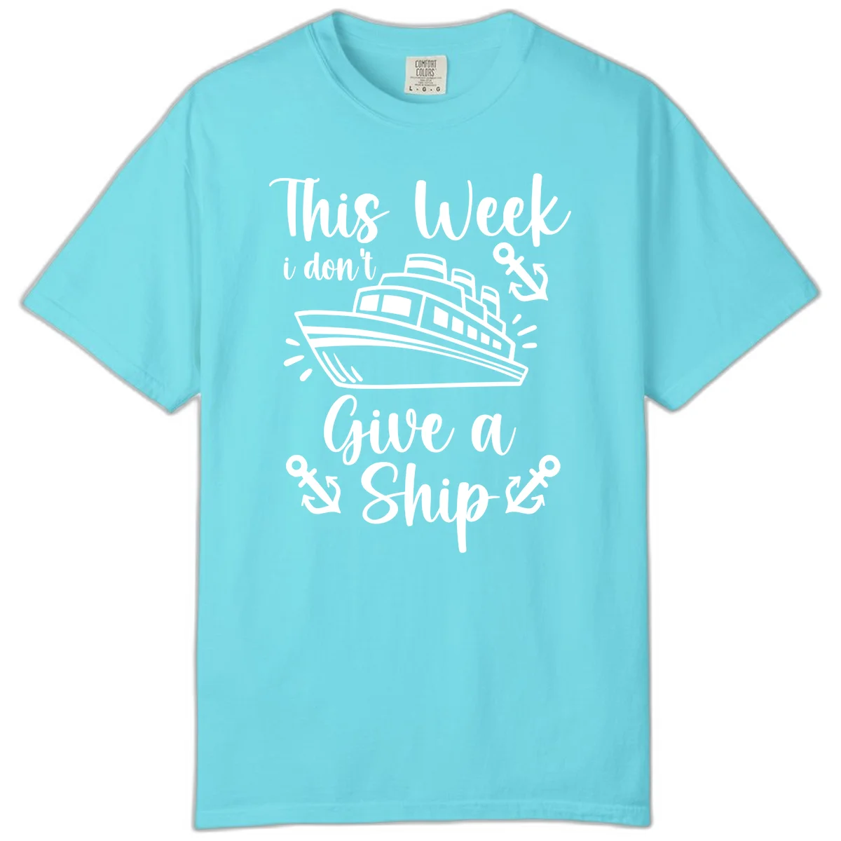This Week I Don't Give A Ship Comfort Color in Lagoon Blue