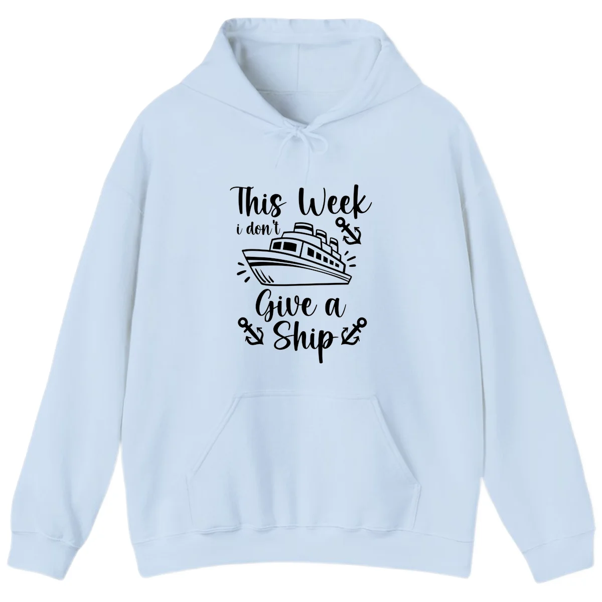 This Week I Don't Give A Ship Hoodie in Light Blue