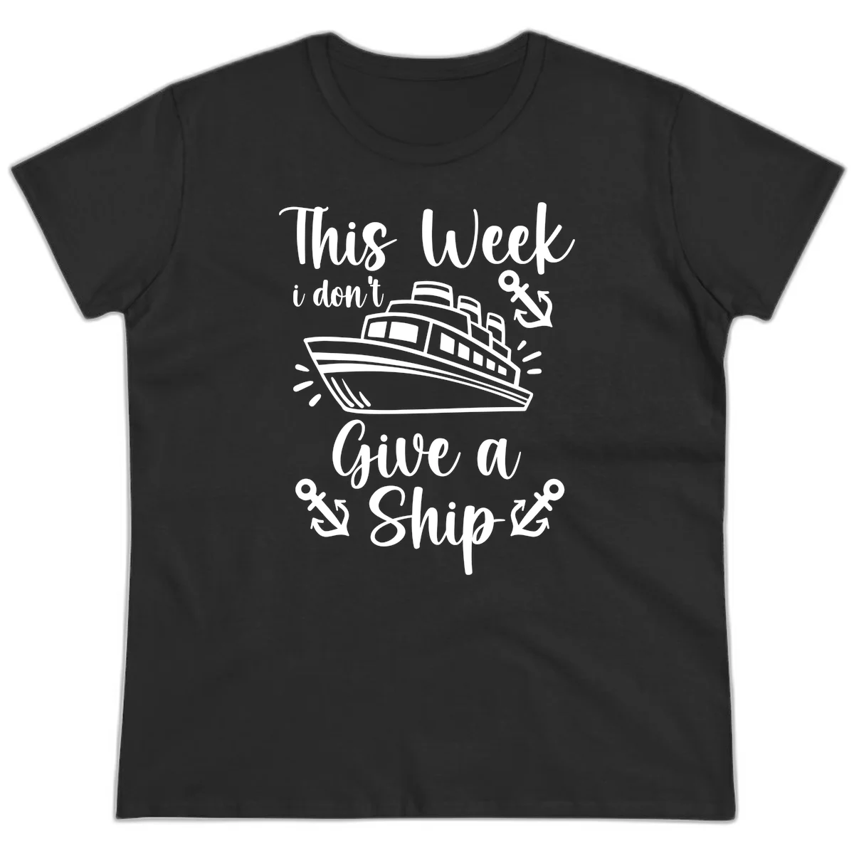 This Week I Don't Give A Ship Ladies Tee in Black