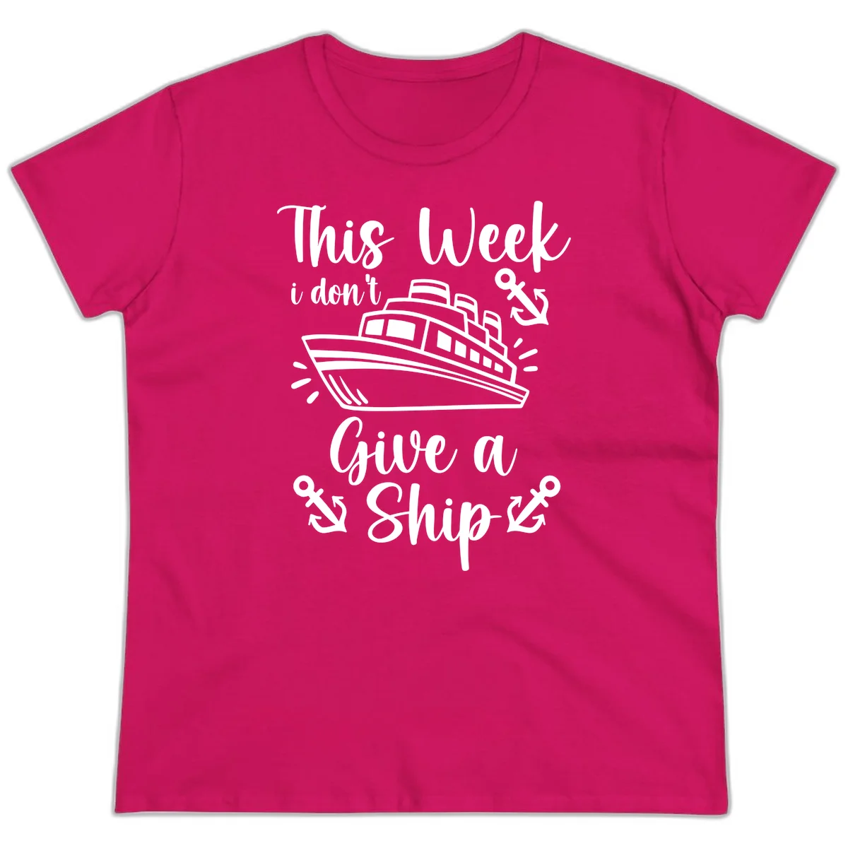 This Week I Don't Give A Ship Ladies Tee in Heliconia