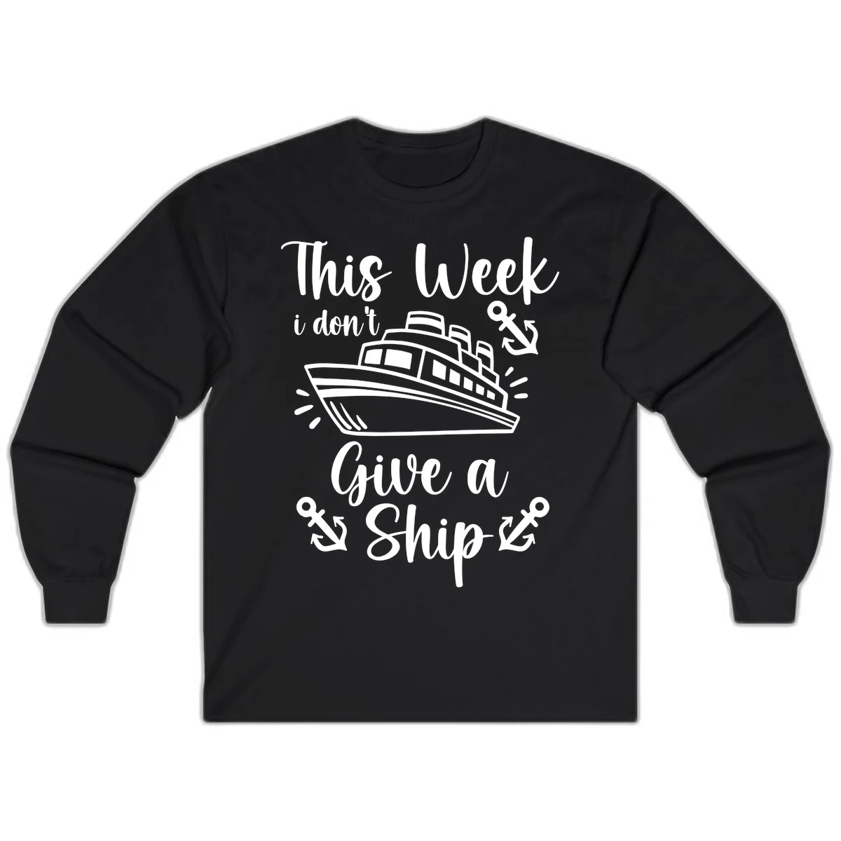 This Week I Don't Give A Ship Long Sleeve in Black
