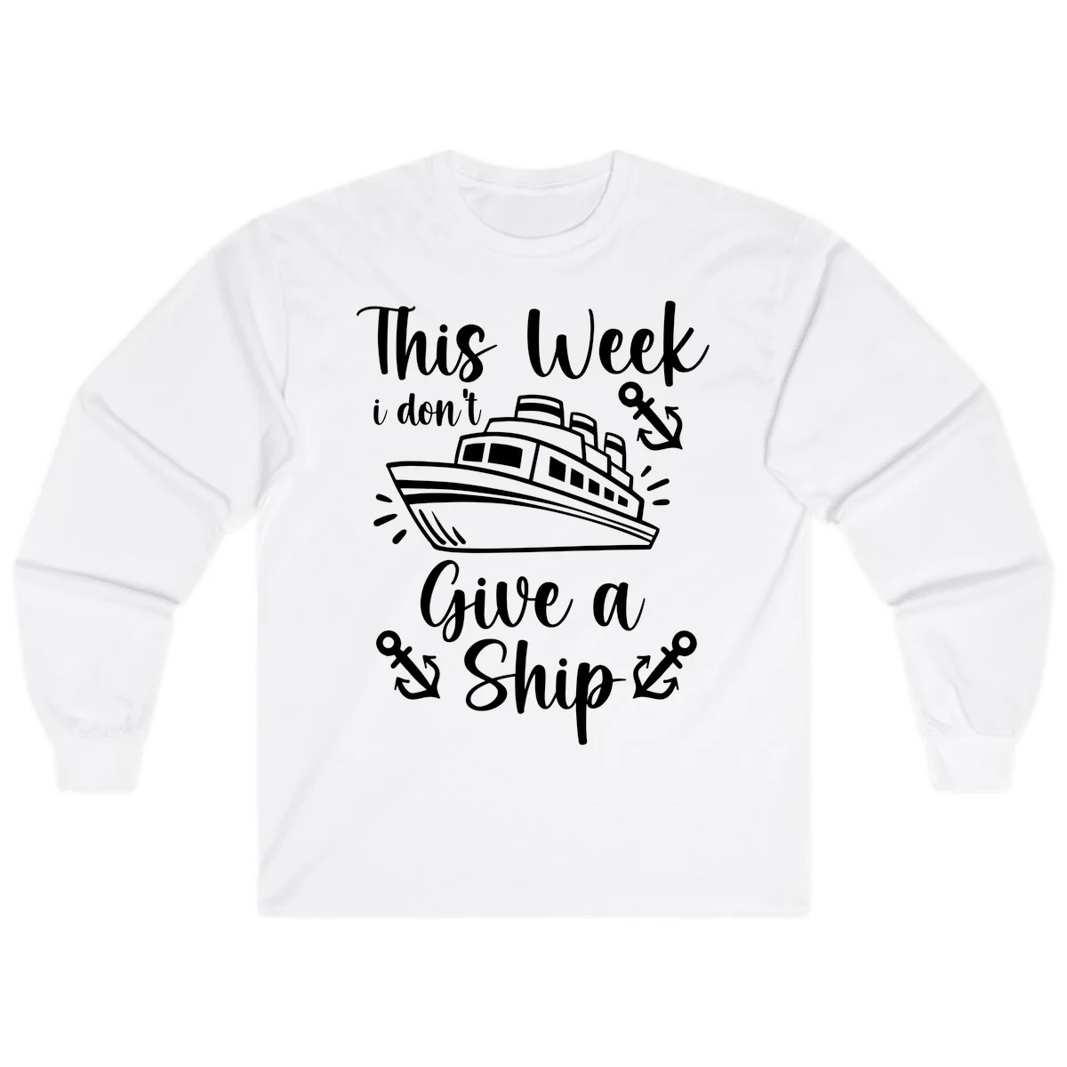 This Week I Don't Give A Ship Long Sleeve in White