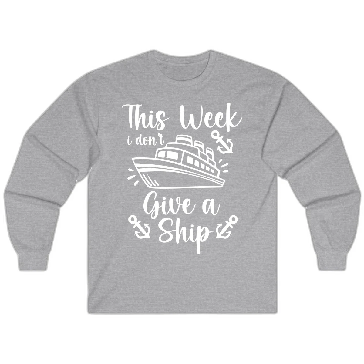 This Week I Don't Give A Ship Long Sleeve in Sport Grey