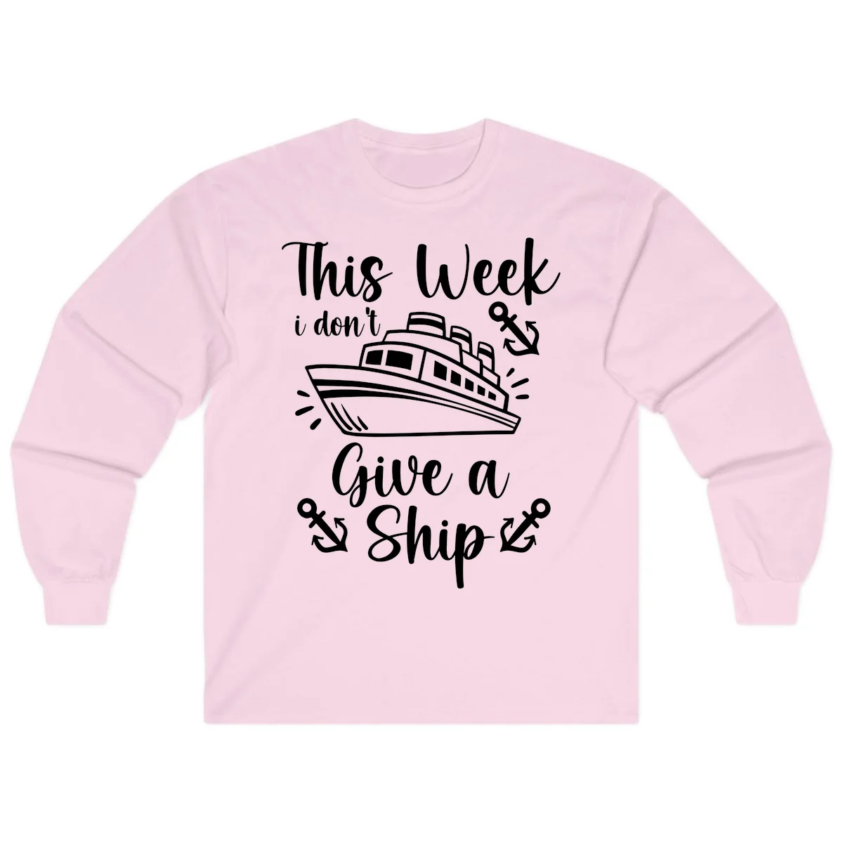 This Week I Don't Give A Ship Long Sleeve in Light Pink
