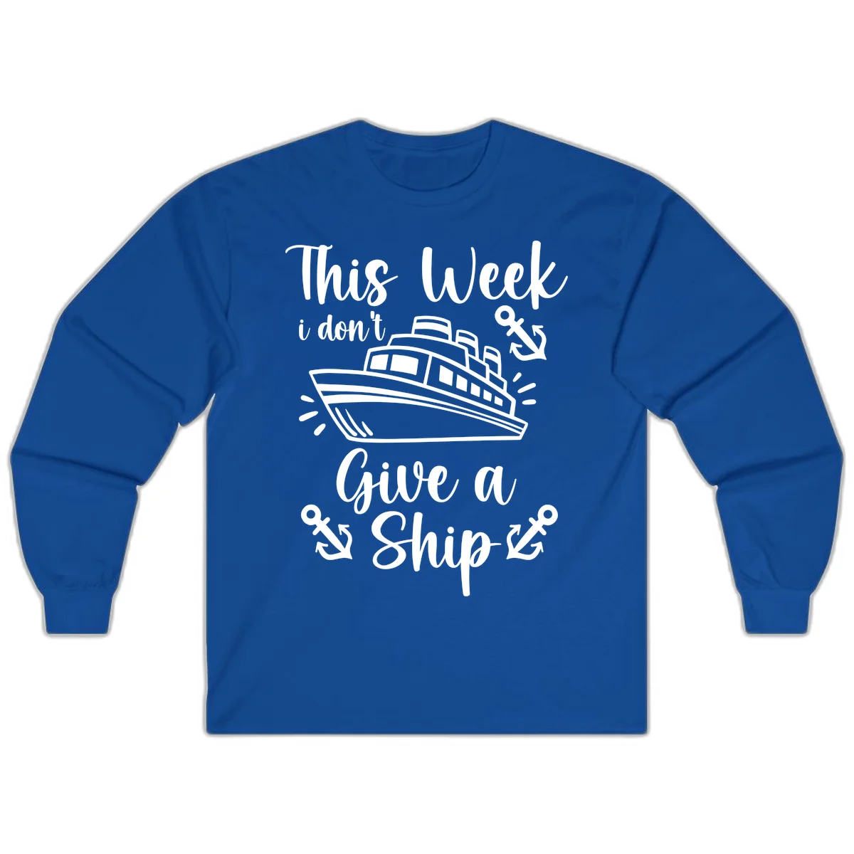This Week I Don't Give A Ship Long Sleeve in Royal