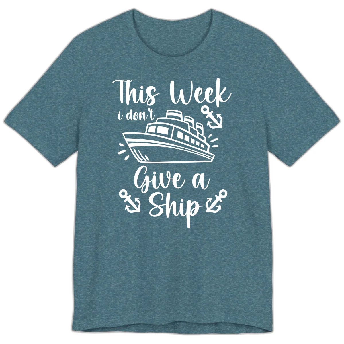 This Week I Don't Give A Ship Premium T-Shirt in Heather Deep Teal