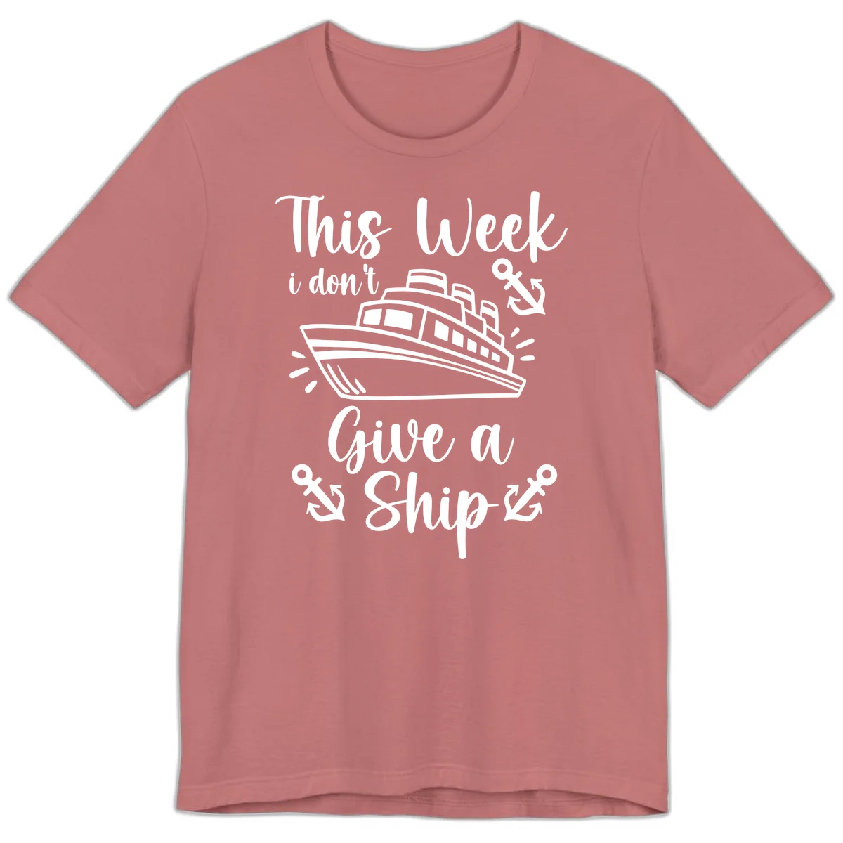 This Week I Don't Give A Ship Premium T-Shirt in Mauve