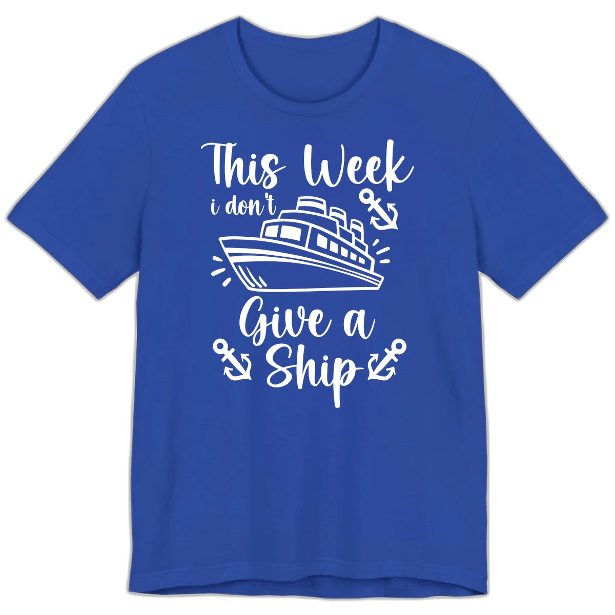 This Week I Don't Give A Ship Premium T-Shirt in True Royal