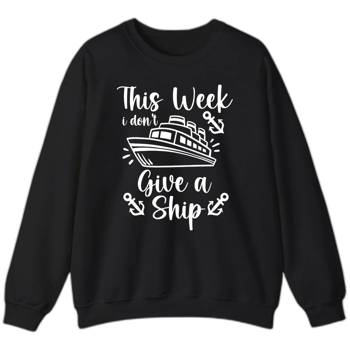 This Week I Don't Give A Ship Sweatshirt in Black