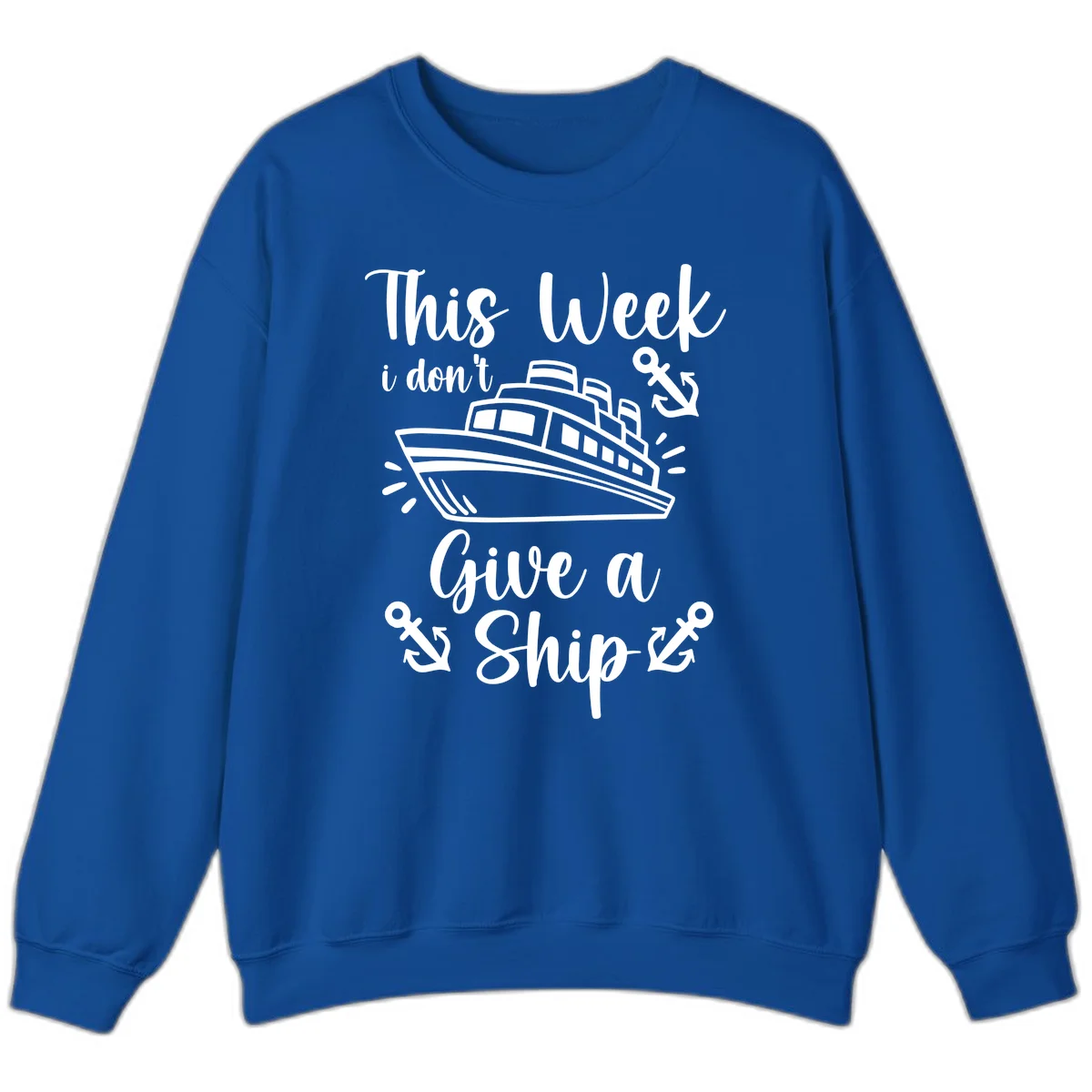 This Week I Don't Give A Ship Sweatshirt in Royal