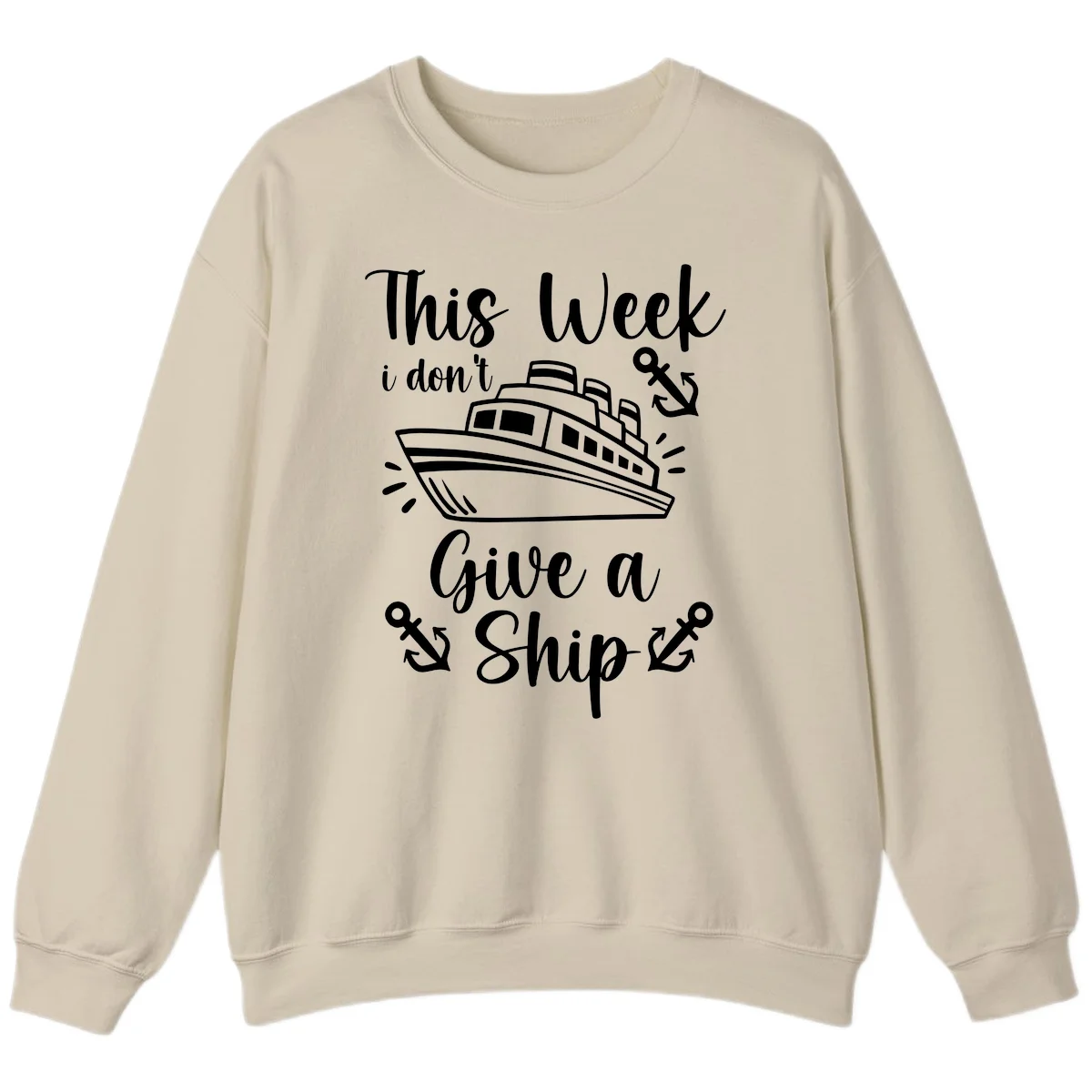 This Week I Don't Give A Ship Sweatshirt in Sand