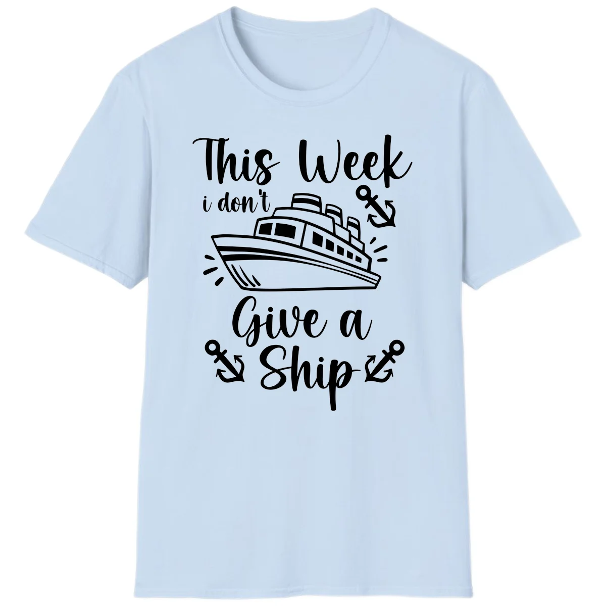 This Week I Don't Give A Ship T-Shirt in Light Blue