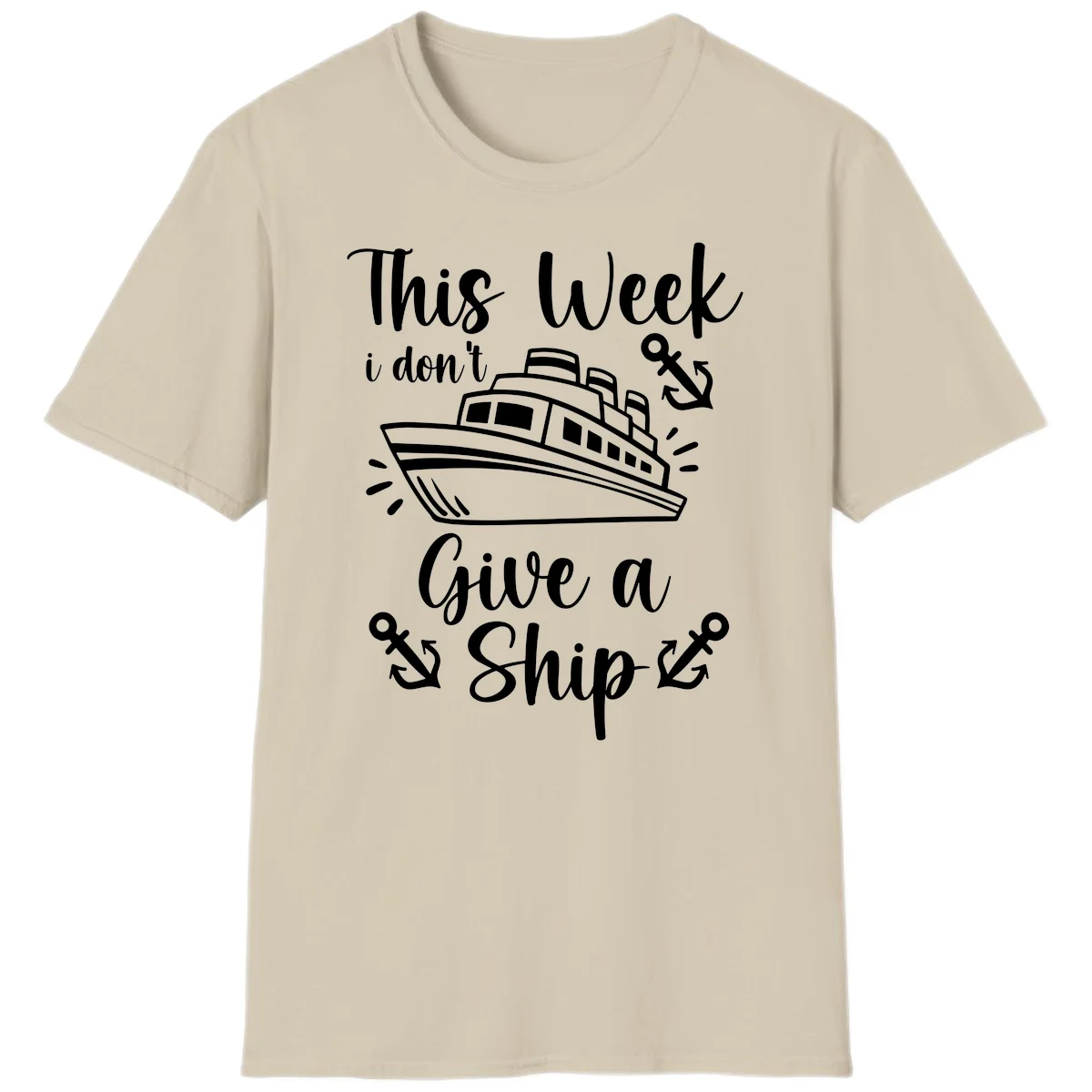 This Week I Don't Give A Ship T-Shirt in Sand