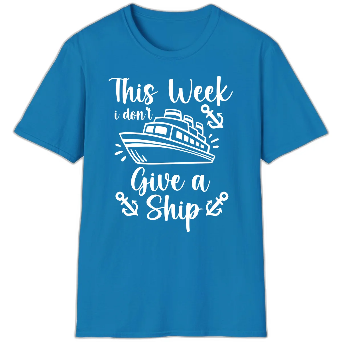 This Week I Don't Give A Ship T-Shirt in Sapphire