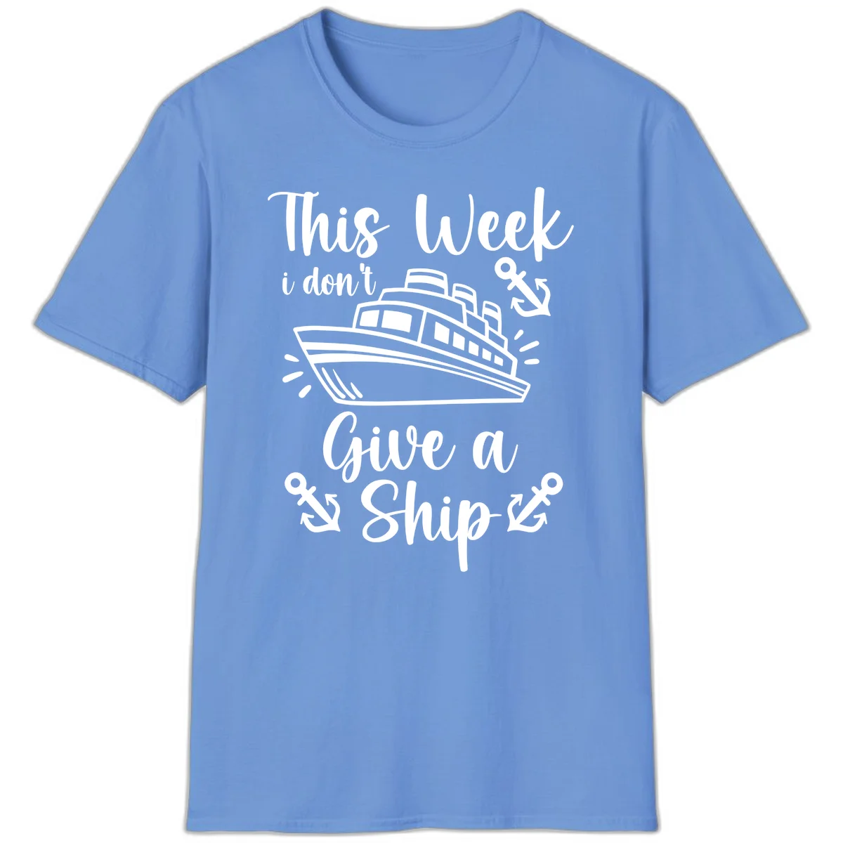 This Week I Don't Give A Ship T-Shirt in Carolina Blue