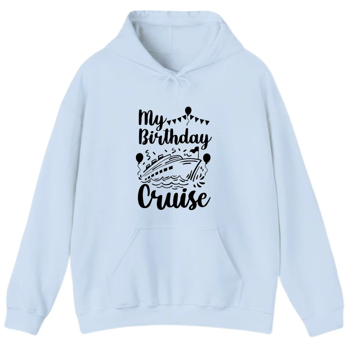 My Birthday Cruise Hoodie for Your Chill Celebration in Light Blue