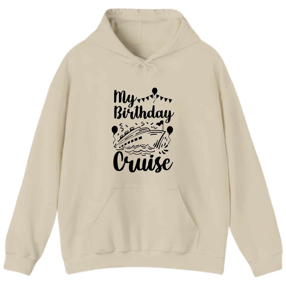 My Birthday Cruise Hoodie for Your Chill Celebration in Sand