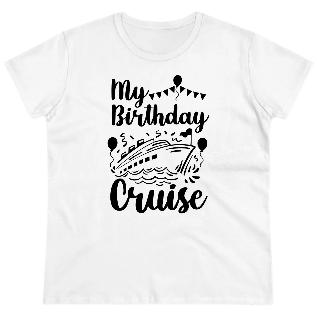 My Birthday Cruise Ladies Tee for Her Special Day at Sea in White
