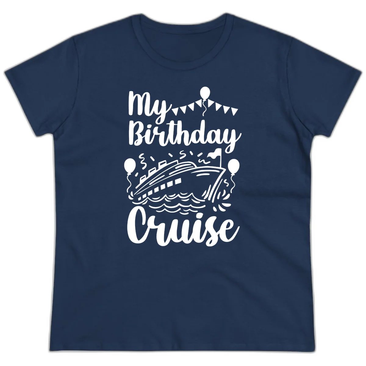 My Birthday Cruise Ladies Tee for Her Special Day at Sea in Navy