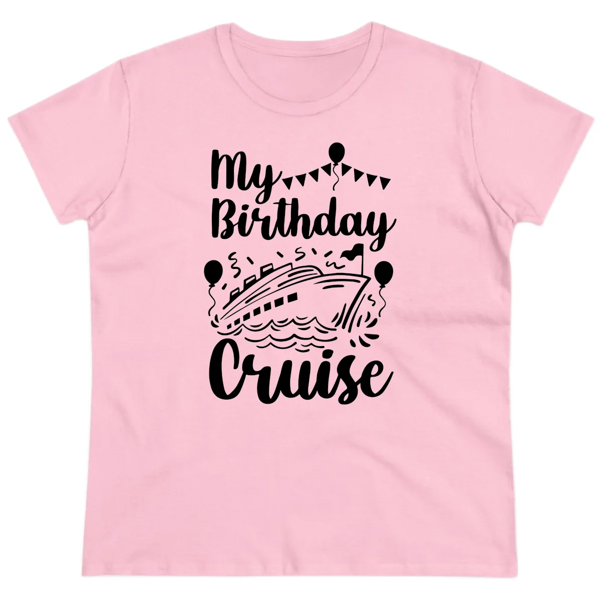 My Birthday Cruise Ladies Tee for Her Special Day at Sea in Light Pink