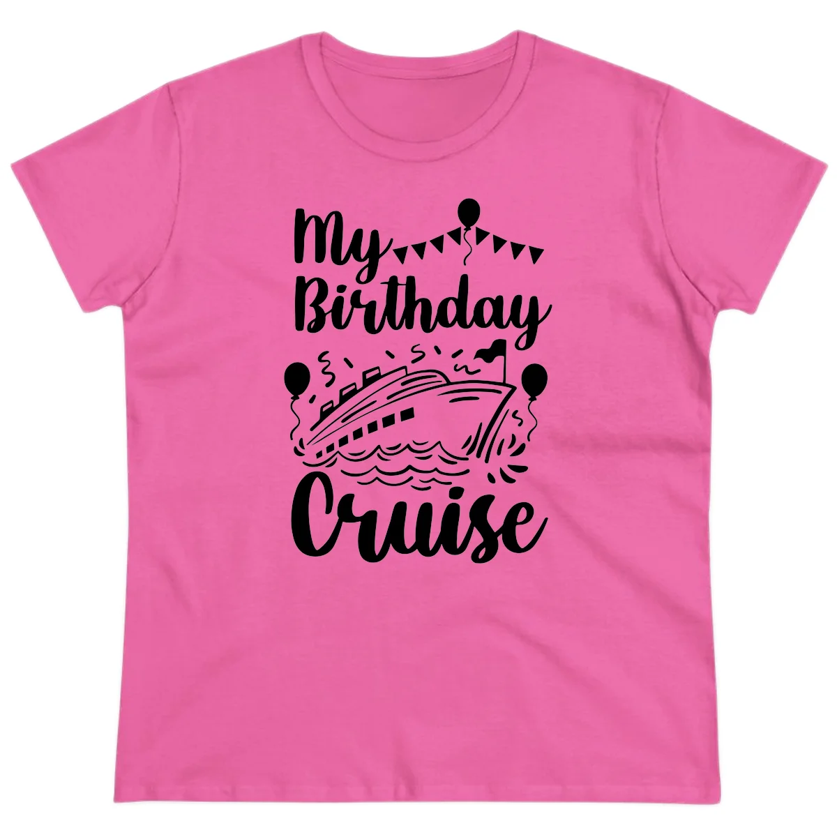 My Birthday Cruise Ladies Tee for Her Special Day at Sea in Azalea