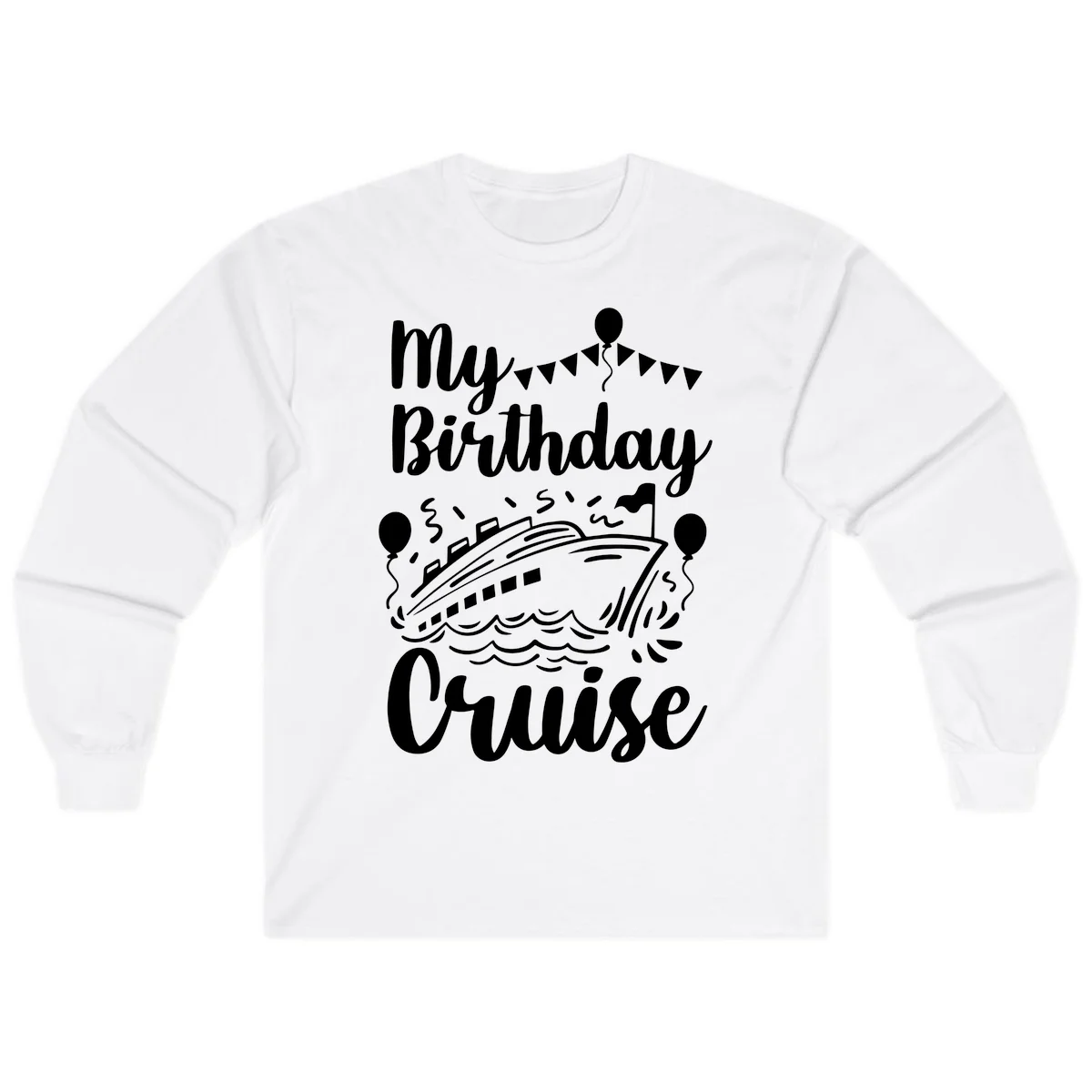 My Birthday Cruise Long Sleeve Tee for Cooler Cruise Nights in White