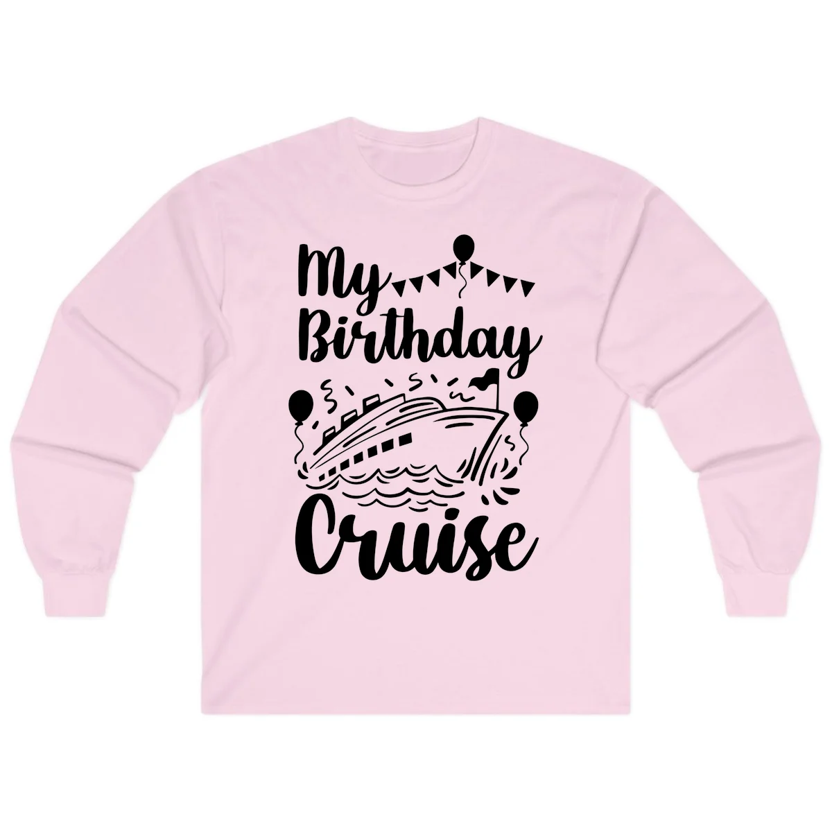 My Birthday Cruise Long Sleeve Tee for Cooler Cruise Nights in Light Pink