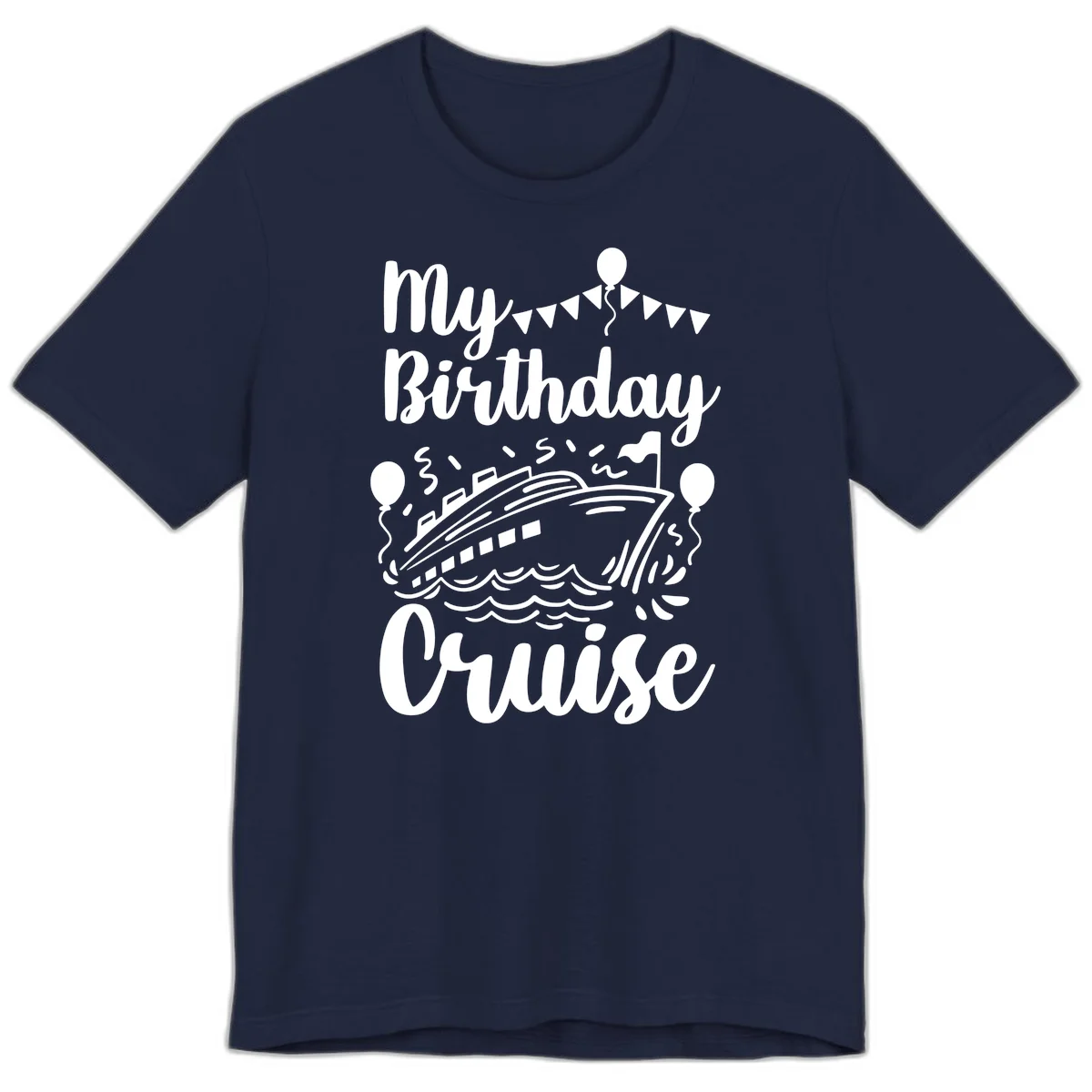 My Birthday Cruise Premium Tee for Your Celebration at Sea in Navy