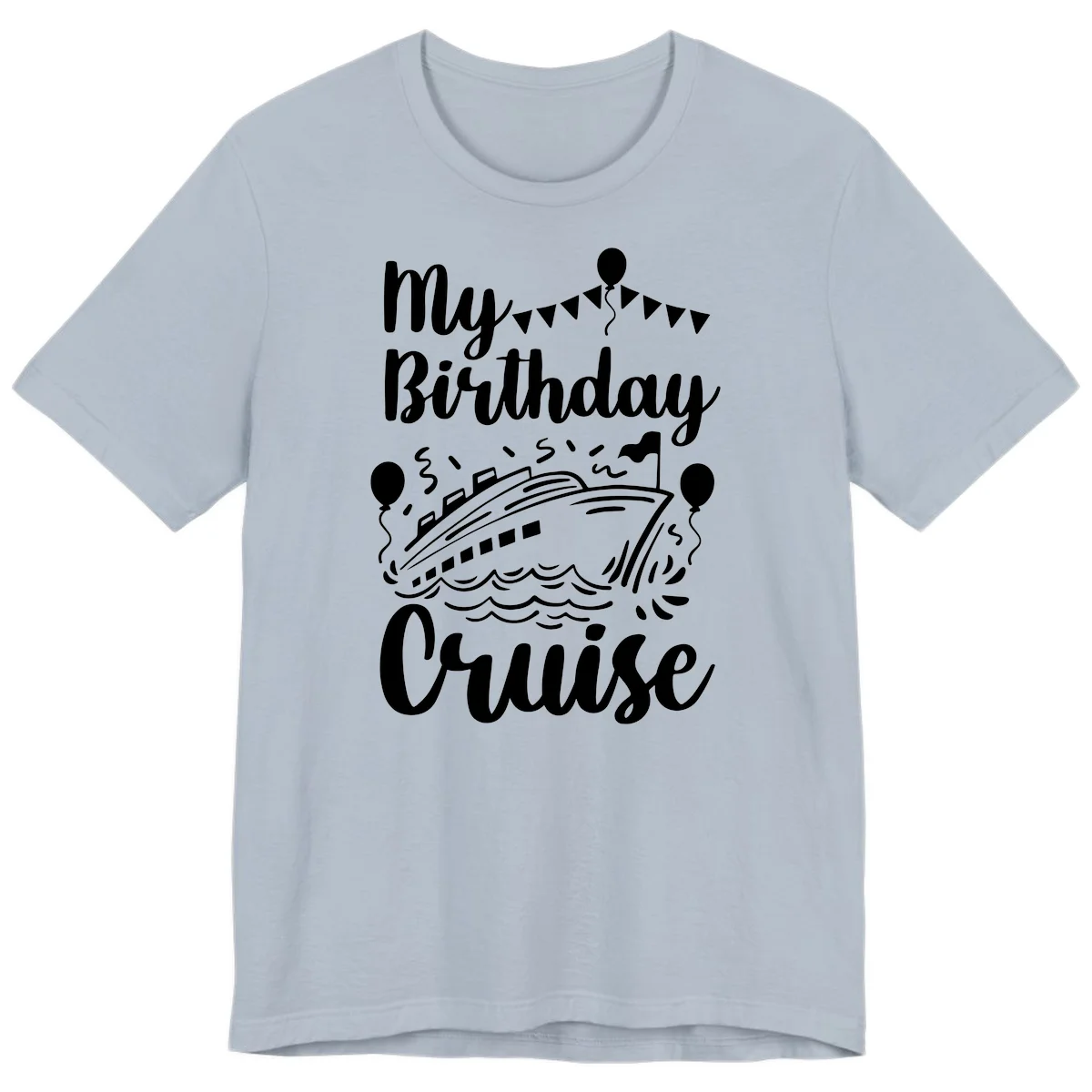 My Birthday Cruise Premium Tee for Your Celebration at Sea in Light Blue