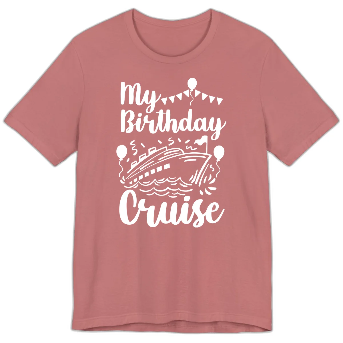 My Birthday Cruise Premium Tee for Your Celebration at Sea in Mauve