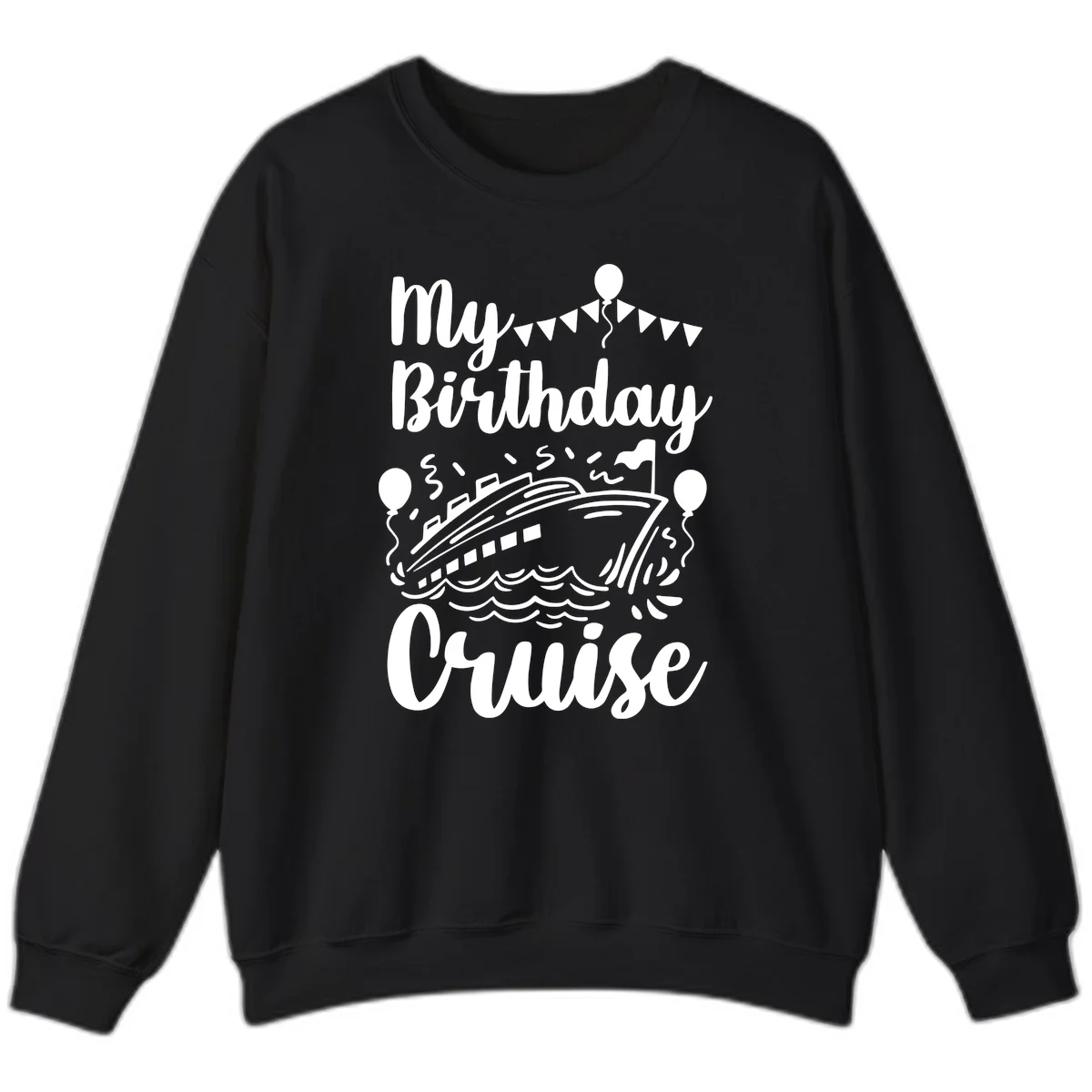 My Birthday Cruise Sweatshirt for Cozy Celebration Vibes in Black