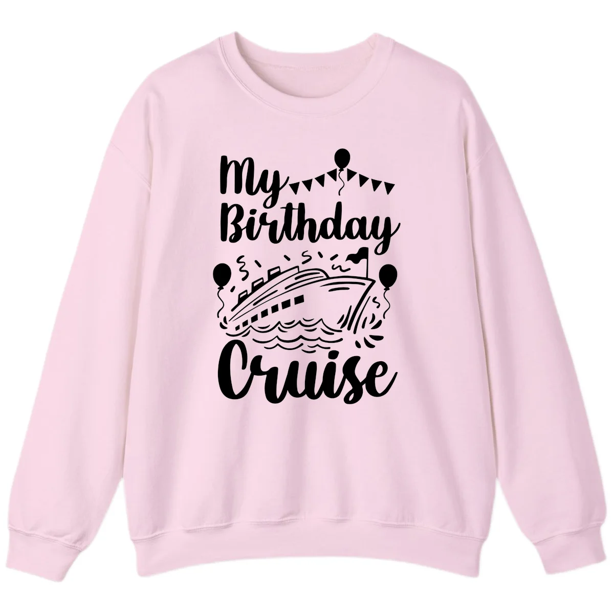 My Birthday Cruise Sweatshirt for Cozy Celebration Vibes in Light Pink