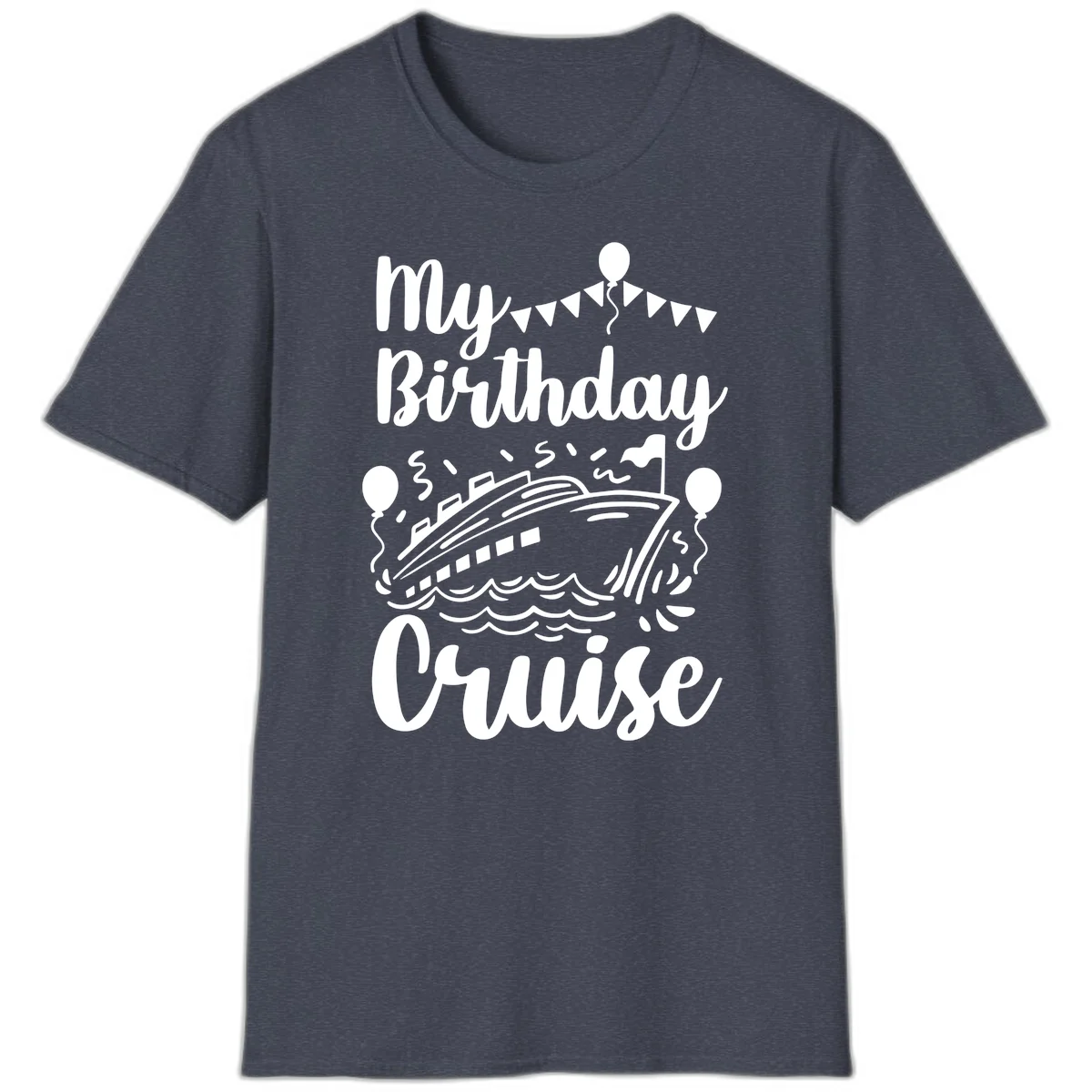My Birthday Cruise Celebration T-Shirt for Your Special Day in Heather Navy