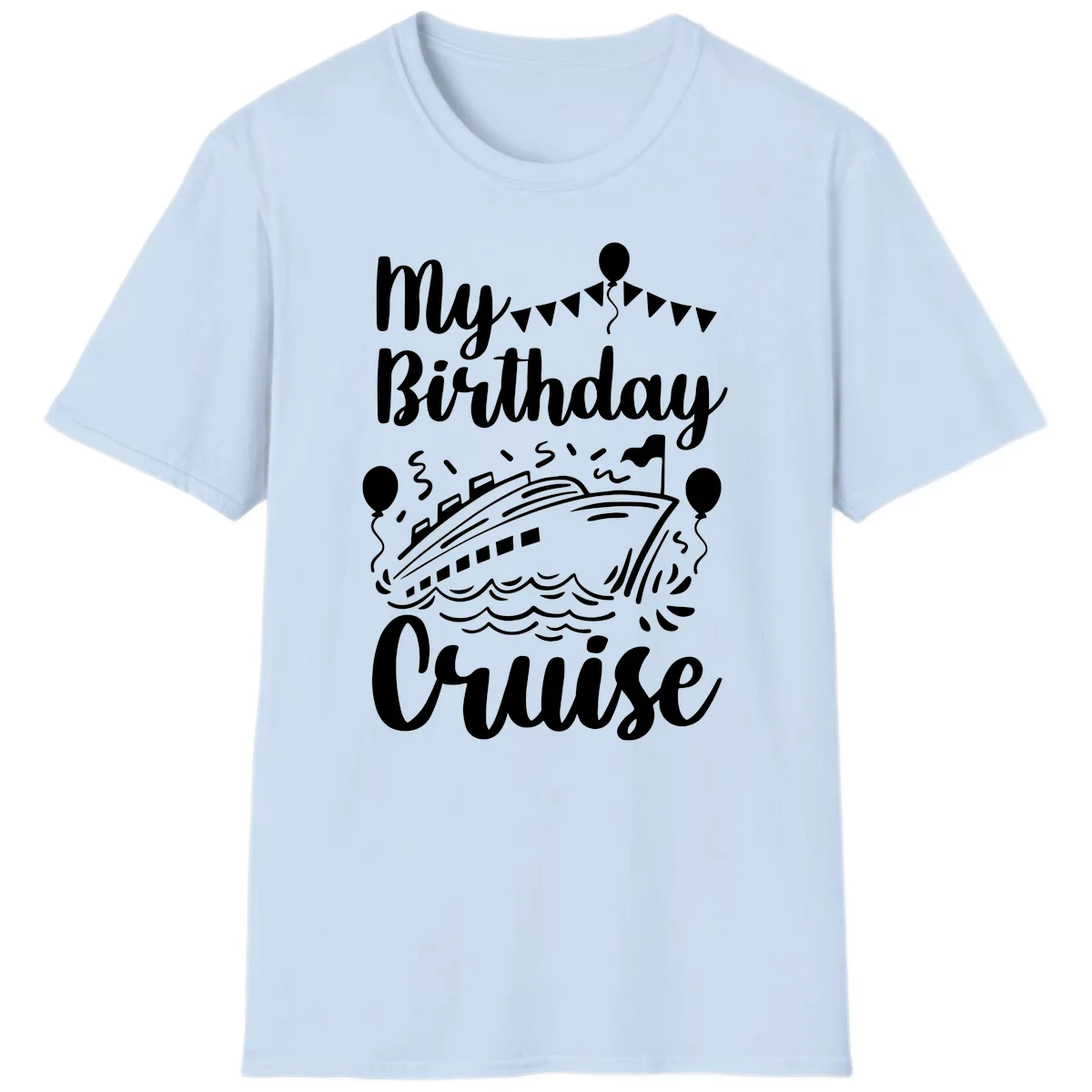 My Birthday Cruise Celebration T-Shirt for Your Special Day in Light Blue