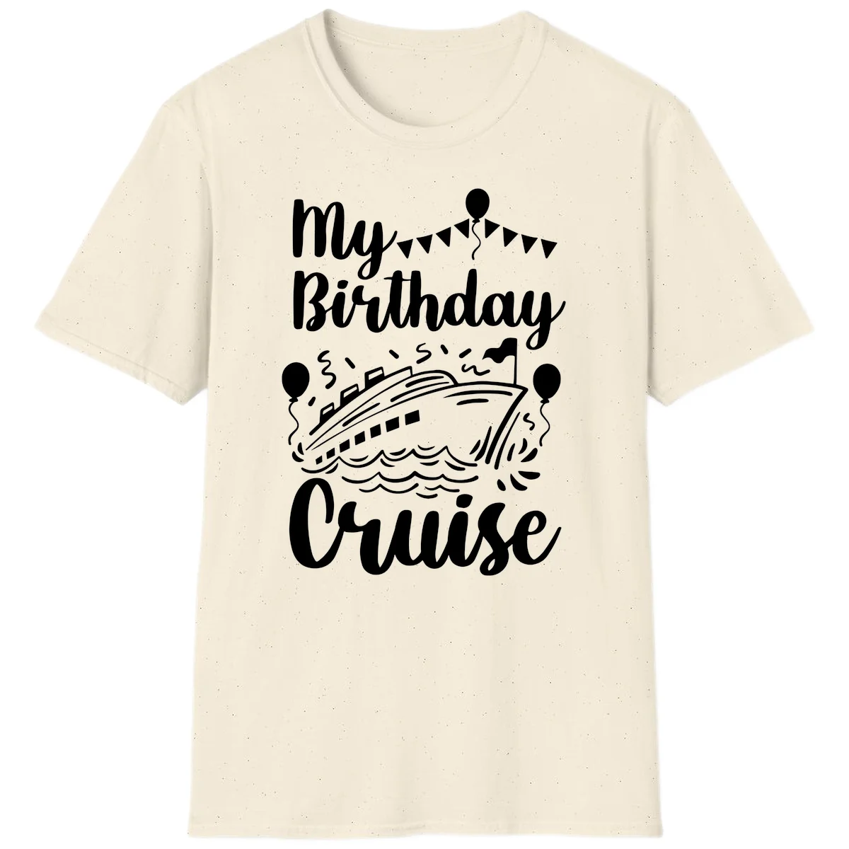 My Birthday Cruise Celebration T-Shirt for Your Special Day in Natural
