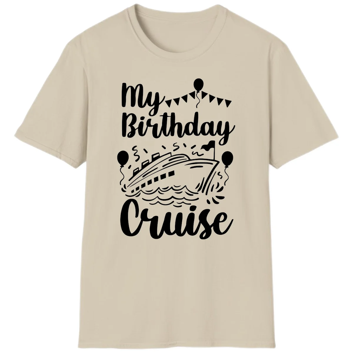 My Birthday Cruise Celebration T-Shirt for Your Special Day in Sand