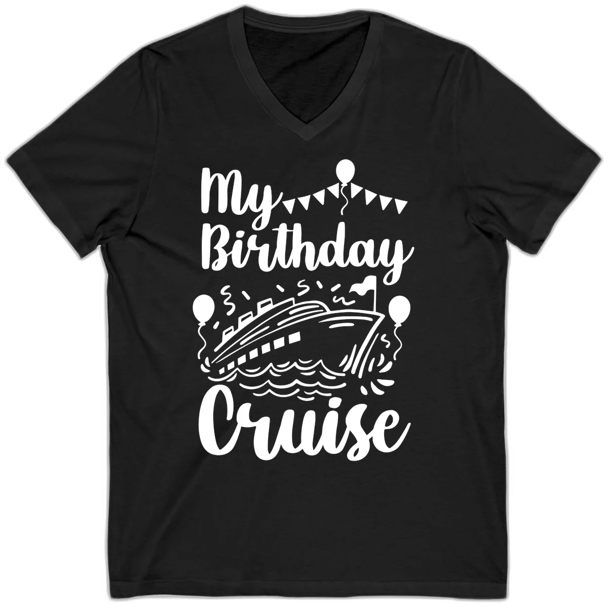 My Birthday Cruise V-Neck Tee for Your Festive Celebration in Black