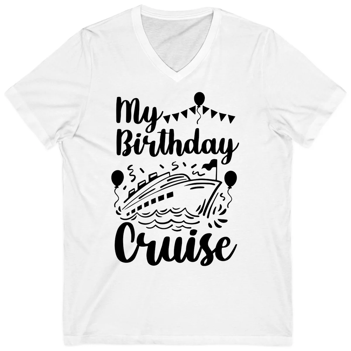 My Birthday Cruise V-Neck Tee for Your Festive Celebration in White