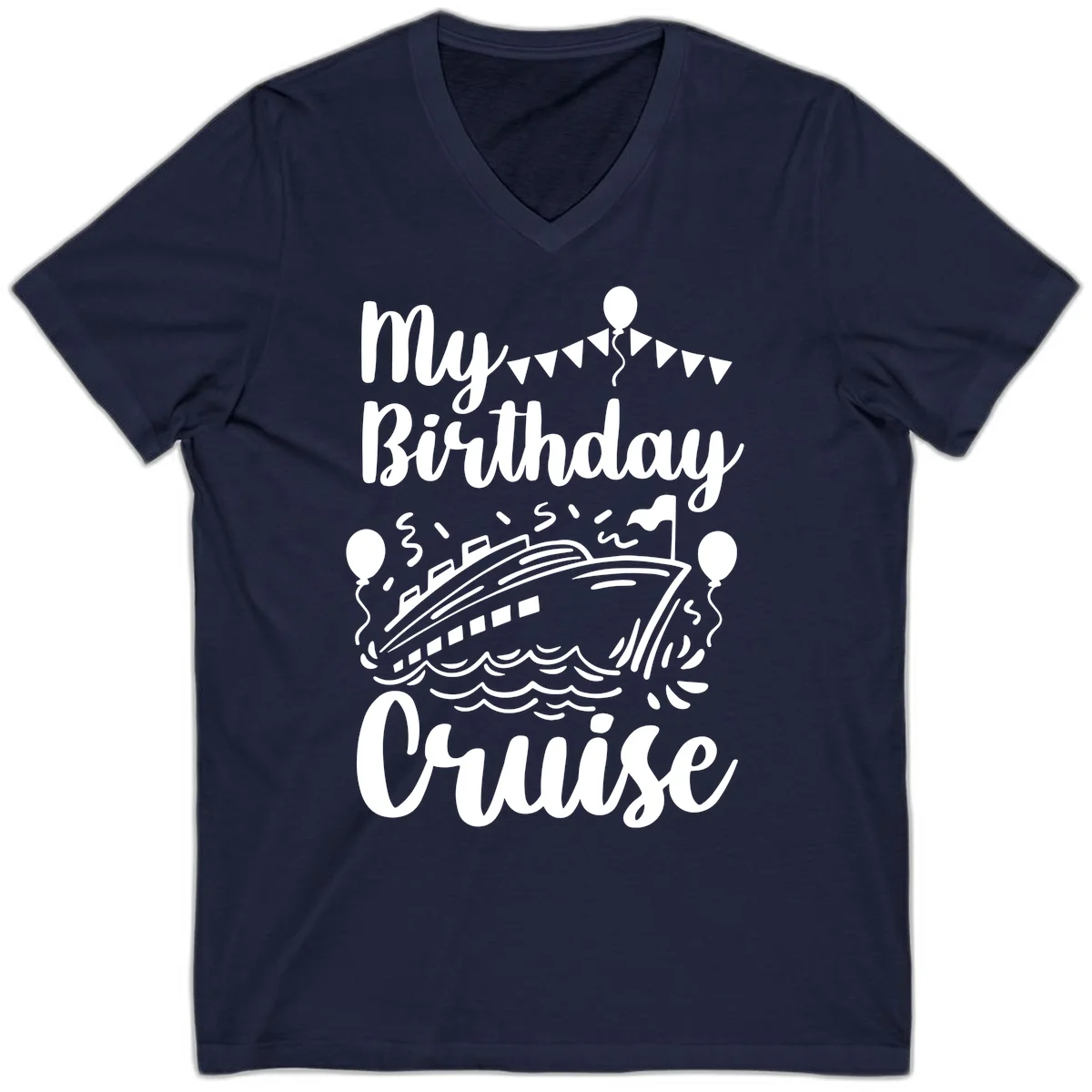 My Birthday Cruise V-Neck Tee for Your Festive Celebration in Navy