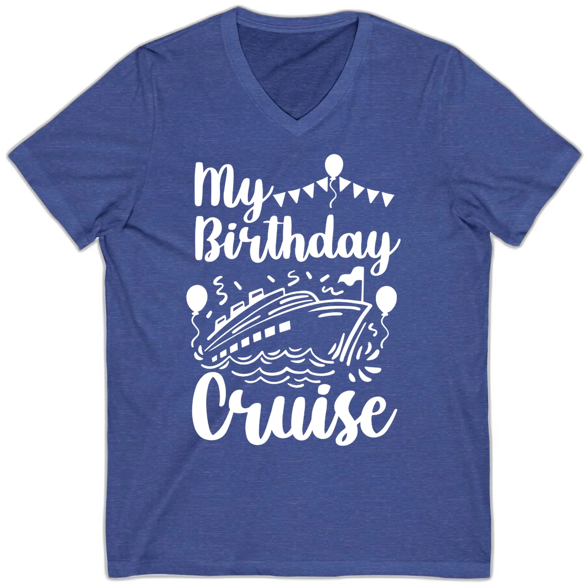 My Birthday Cruise V-Neck Tee for Your Festive Celebration in Heather True Royal